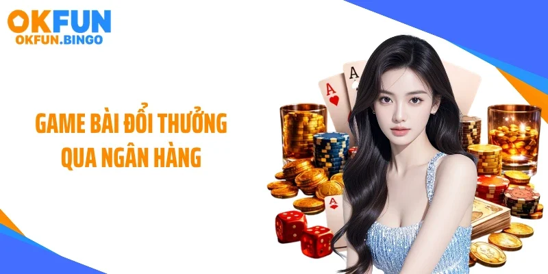 game bai doi thuong qua ngan hang thumb